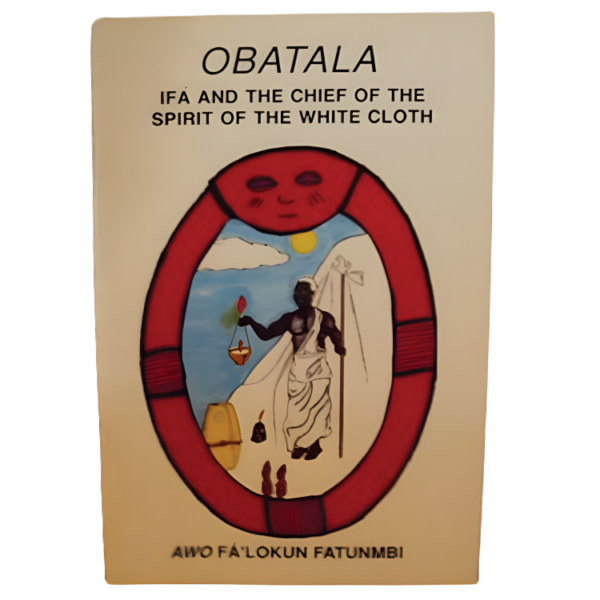 Obatala: Ifa and the Chief of the Spirit of the White Cloth